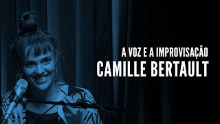 A Voz e a Improvisação | Camille Bertault | ACESSE AGORA