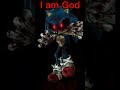 I am not a King I am... God(Sonic exe)