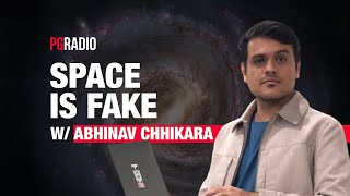 #57- 'Space is fake'- an alt reality w/ Abhinav Chhikara