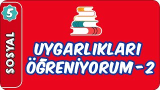 Uygarlıkları Öğreniyorum -2 | 5. Sınıf Sosyal evokul Kampı