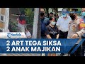 2 ART Tega Aniaya 2 Anak Majikan yang Masih Balita, Satu Pelaku Ditangkap dan Lainnya Melarikan Diri