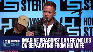Dan Reynolds Opens Up About Separating From His Wife