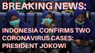 BREAKING NEWS: Indonesia confirms two coronavirus cases: President Jokowi