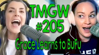 TMGW #205: Grace Learns to BuFu