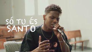 SÓ TU ÉS SANTO - Jeremias Reis