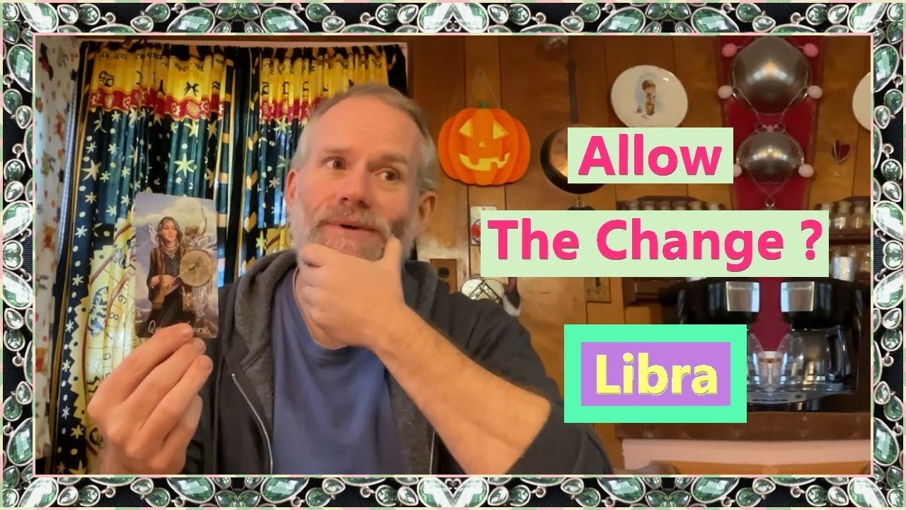 Libra Allow The Change Youtube