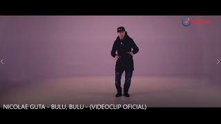 NICOLAE GUTA -  BULU, BULU  (VIDEOCLIP OFICIAL)