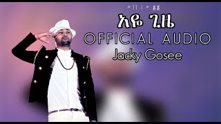 ela tv - Jacky Gosee - Aye Gize | አዬ ጊዜ - New Ethiopian Music 2019 (  Audio )  W
