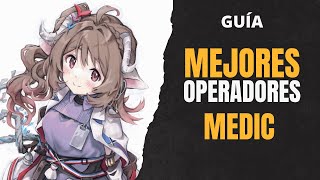 Mejores Operadores - Medic | Arknights JUNIO 2025