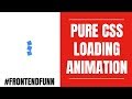 Pure CSS Loading Animation - web development