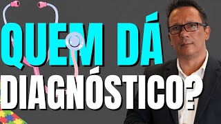 Quem dá o diagnóstico de Transtorno do Espectro Autista - TEA - Médico ou Psicólogo?