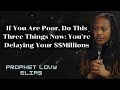 prophet lovy if you are poor do this three things now you’re delaying your $$millions