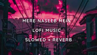 Mere Naseeb Main || lofi music | Slowed + Reverb| mp3 music ||