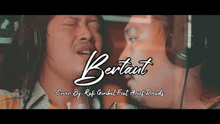 BERTAUT cover By Rafi Gimbal feat Arief Dreads