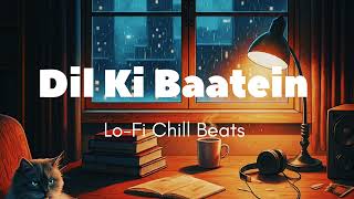 Dil Ki Baatein | A Lo-Fi Romantic Melody | Lo-Fi Vibe Chill Beats | #lofimusic