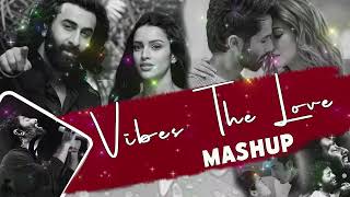 Vibes Of Love Mashup | Arijit Singh Mashup | Enchanting Love Beats | Love Mashup | Jukebox 2024