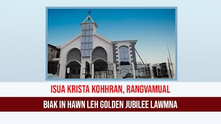 RANGVAMUAL BIAK IN HAWN & GOLDEN JUBILEE (INRINI ZAN)