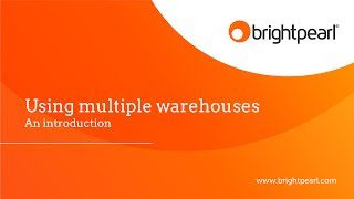 Multi Warehouse Introduction | Brightpearl