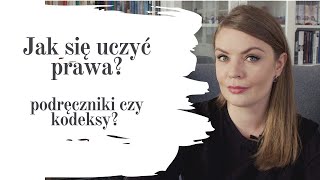 Jak się uczyć prawa? Z podręczników czy z kodeksów?