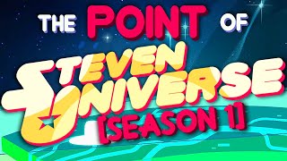 The Point of Steven Universe || Season 1