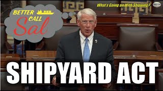 Congress Proposes The Shipyard Act |  Better Call Sal