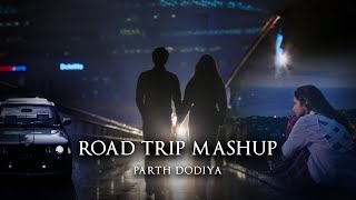 Road Trip Mashup  - Parth Dodiya | Best Travelling Songs | Bollywood Lofi & Chill 2022