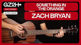 Something In The Orange Guitar Tutorial  Zach Bryan Guitar Lesson |Easy Chords + Strumming|