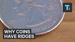 Here's why some coins have ridges on their side