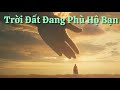 Trời Đất Đang Phù Hộ Bạn - Những Dấu Hiệu Rõ Ràng