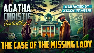 AGATHA CHRISTIE - THE CASE OF THE MISSING LADY (Audiobook) | Detective Tales