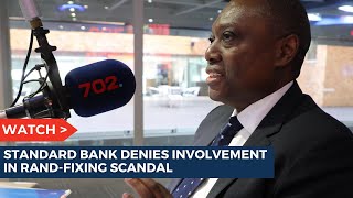 Standard Bank denies involvement in rand-fixing | 702 Breakfast Show