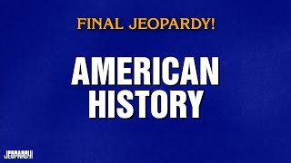 American History | Final Jeopardy! | JEOPARDY!