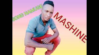 MASHINE BK MACHAI Ft MAGWANJALA SONG NAMUGE \