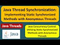 Java Thread Synchronization: Implementing Static Synchronized Methods with Anonymous Threads