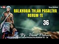 ralkhuaia thlah pasaltha rorum te 36 by vincent pachuau