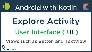 Kotlin Android Tutorial: Explore Activity, User Interface and Views #2.1