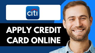 HOW TO APPLY FOR CITI CREDIT CARD ONLINE - STEP BY STEP (FULL GUIDE)
