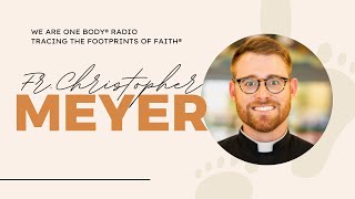 The FRUITFUL faith journey of Fr Christopher Meyer