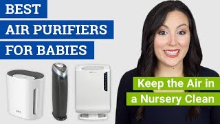 Best Air Purifier for Baby Room (2021 Reviews & Buying Guide) Keep Your Nursery Safe & Clean