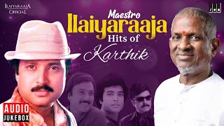 Maestro Super Hits of Karthik | Isaignani Ilaiyaraaja | 80's and 90's | Evergreen Tamil Songs