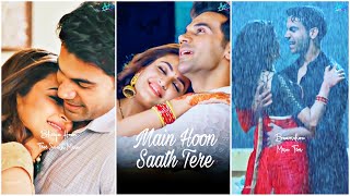 Arijit Singh : Main Hoon Saath Tere 💏 || Rajkumar Rao & Kirti Kharbanda || Romantic Song Status