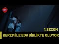 Aşk 101 | Kerem İle Eda Birlikte Oluyor!