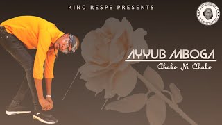 AYUB MBOGA - CHAKO NI CHAKO (OFFICIAL AUDIO)