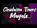 Chudaina timro mayale(guitar chords and lyrics) by 1974AD