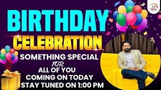 BIRTHDAY CELEBRATION🎂 Something special for all of you coming on today Stay tuned on 1:00 PM