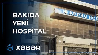 Bakıda yeni hospital açıldı