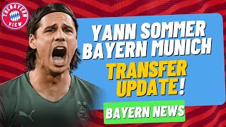 Yann Sommer Bayern Munich Transfer Update! - Bayern Munich transfer news