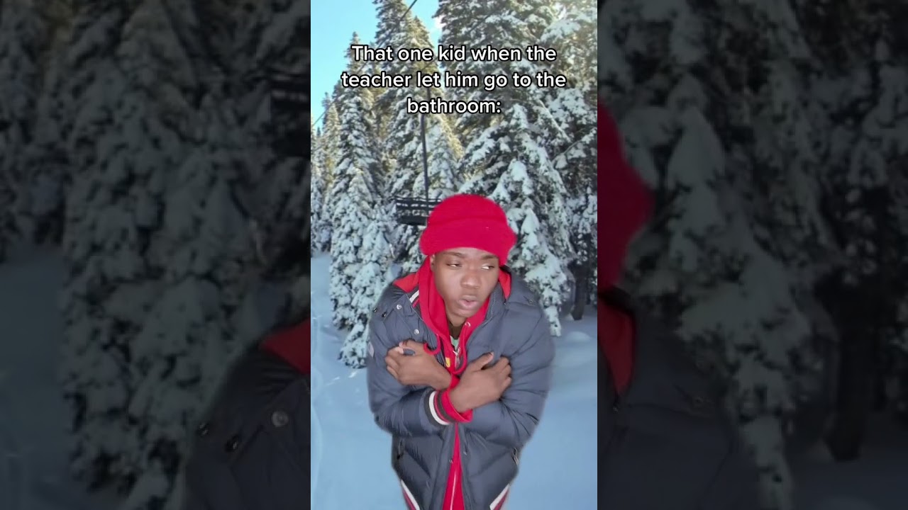 That one kid when the teacher let him go to the bathroom 😂