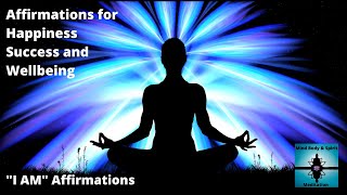 Affirmations for Happiness Success and Wellbeing - "I AM" Affirmations