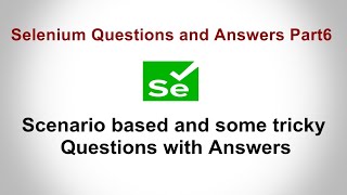 Selenium Interview Questions and Answers | Scenario based and some tricky Questions with Answers